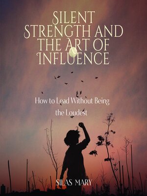 cover image of Silent Strength and the Art of Influence